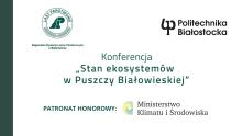 Konferencja „Stan ekosystemów w Puszczy Białowieskiej”